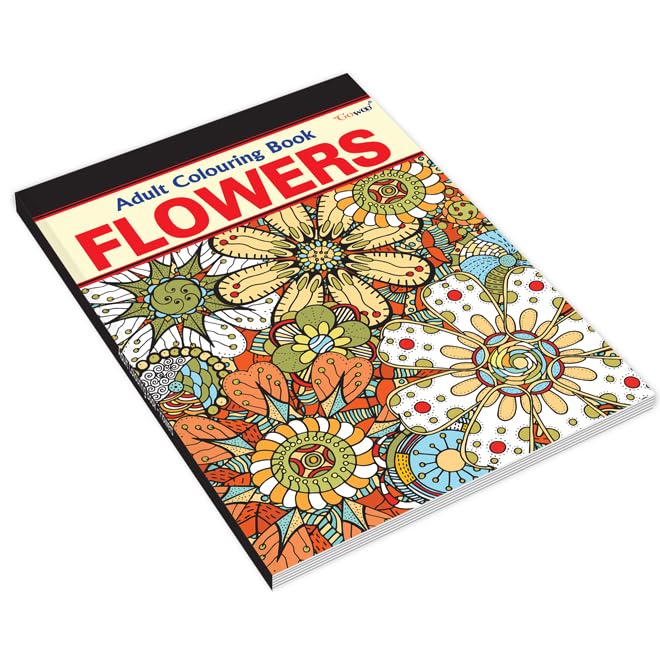 Flowers - Adult Colouring Book : Creative Floral Art Therapy For Adults, Fun Coloring For Kids And Adults, Relaxing Flower Illustrations For Coloring