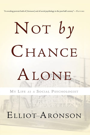 Not By Chance Alone: My Life As A Social Psychologist-used