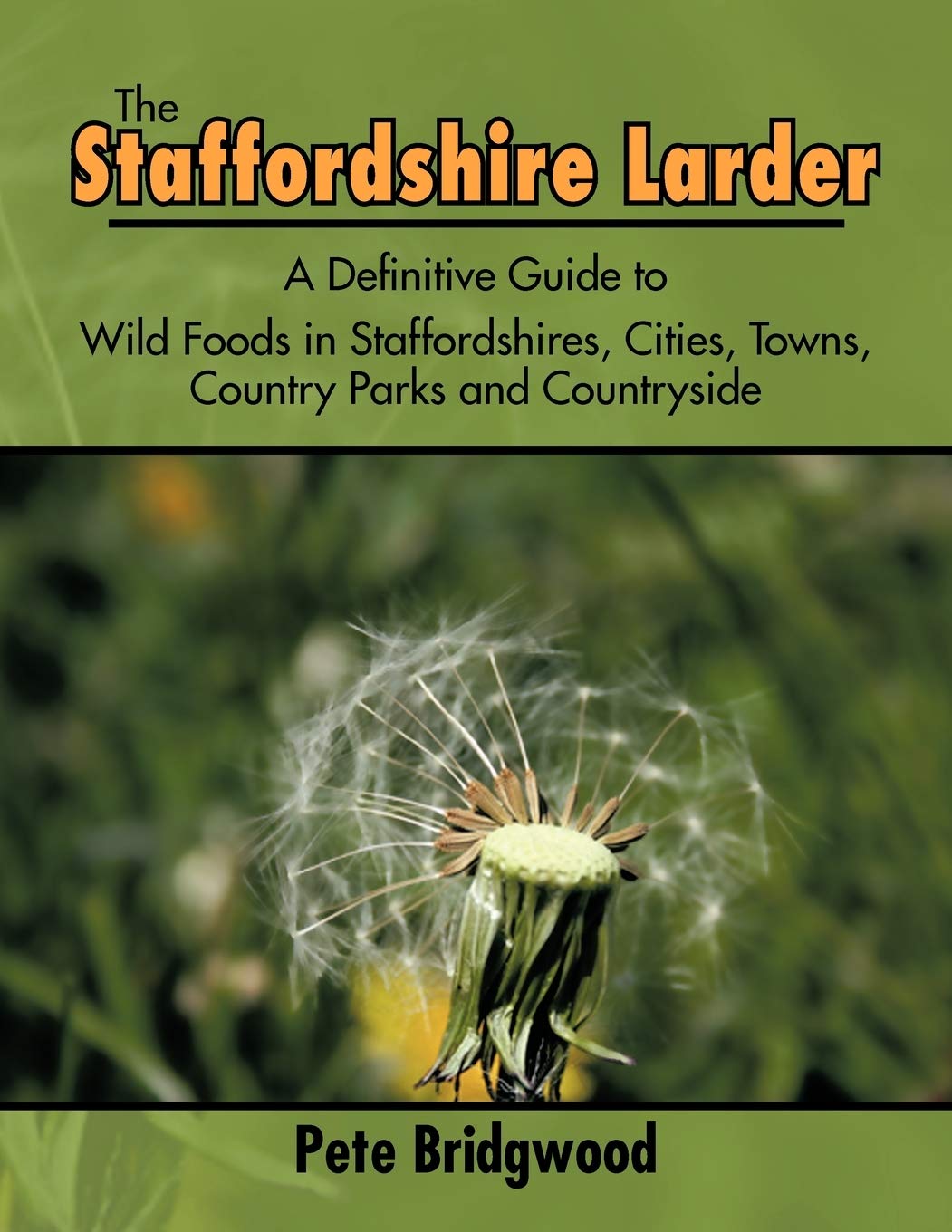 The Staffordshire Larder: A Definitive Guide To Wild Foods In Staffordshires, Cities, Towns, Country Parks And Countryside,Used