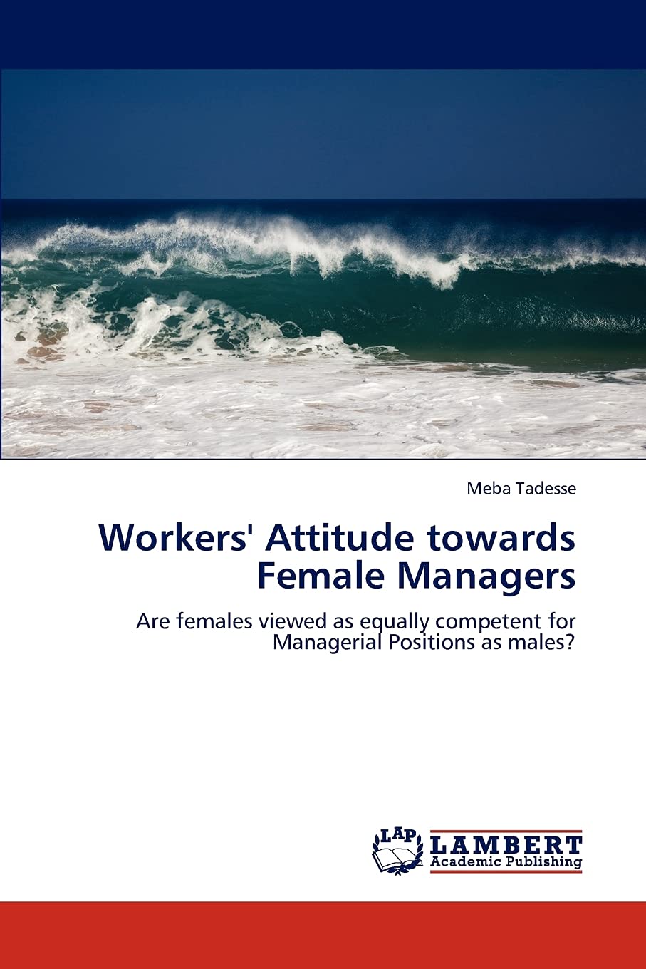 Workers' Attitude towards Female Managers: Are females viewed as equally competent for Managerial Positions as males?,Used