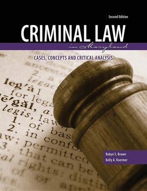 Criminal Law in Maryland: Cases Concepts and Critical Analysis,Used