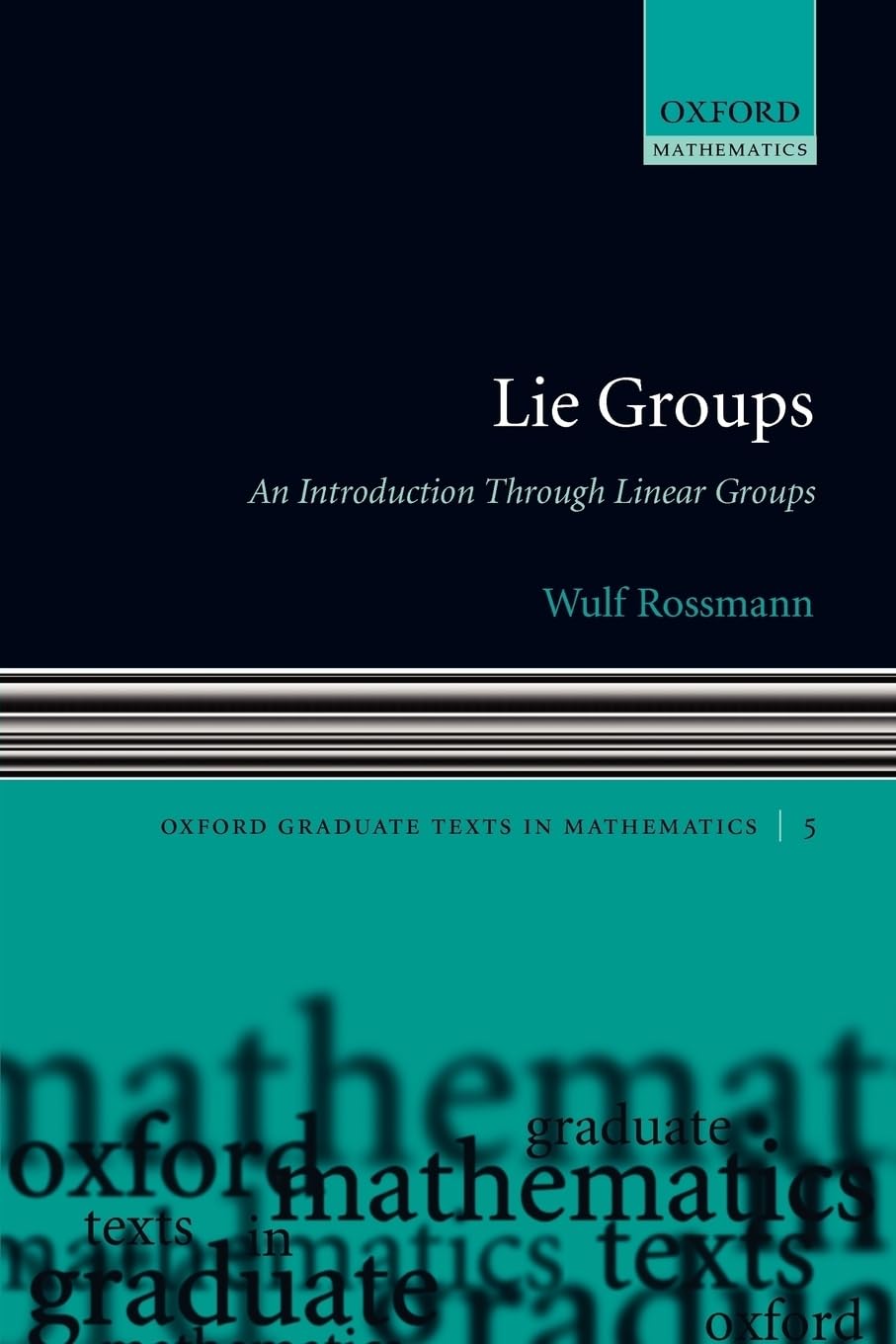 Lie Groups: An Introduction through Linear Groups (Oxford Graduate Texts in Mathematics),New