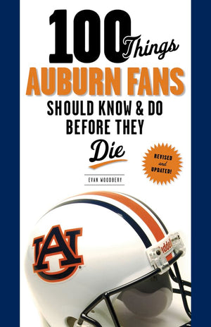 100 Things Auburn Fans Should Know & Do Before They Die (100 Things...Fans Should Know),Used