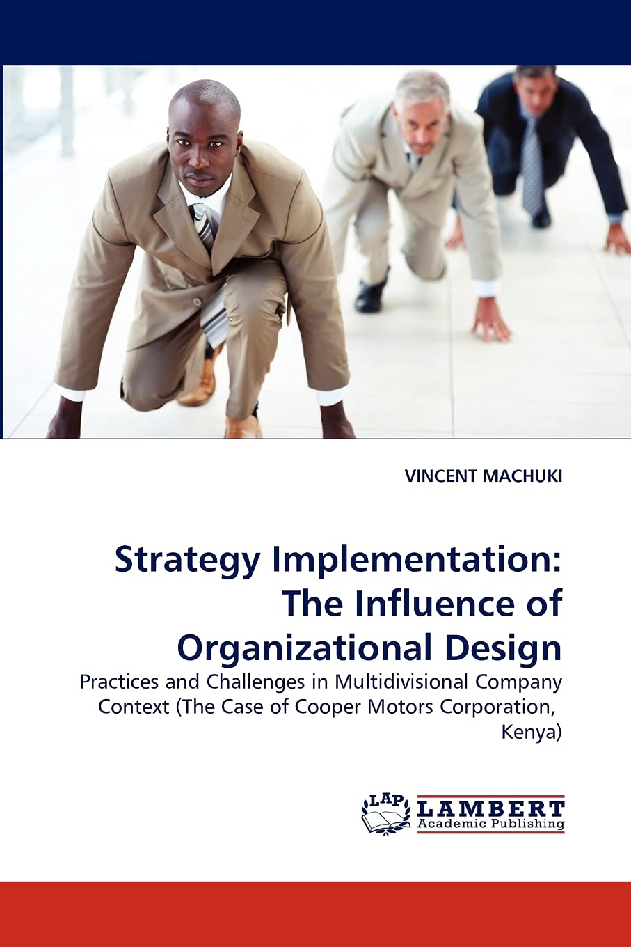 Strategy Implementation: The Influence of Organizational Design: Practices and Challenges in Multidivisional Company Context (Th,Used