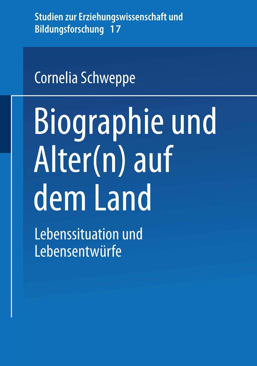 Biographie und Alter(n) auf dem Land: Lebenssituation und Lebensentwrfe (Studien zur Erziehungswissenschaft und Bildungsforschun,Used