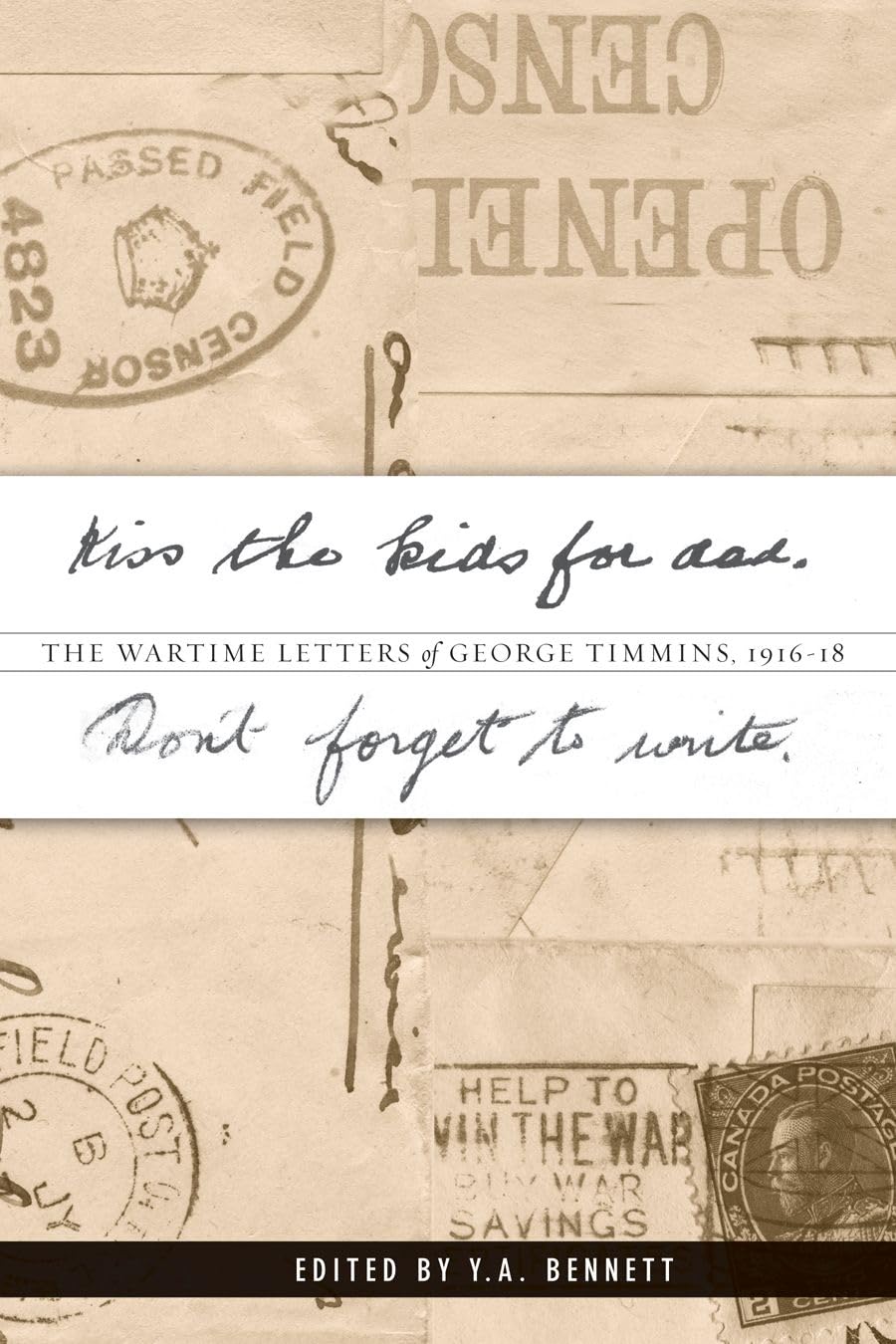 Kiss the kids for dad, Don't forget to write: The Wartime Letters of George Timmins, 191618,Used