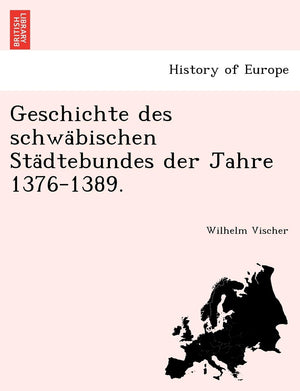 Geschichte des schwabischen Stadtebundes der Jahre 13761389. (German Edition)