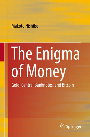 The Enigma of Money: Gold, Central Banknotes, and Bitcoin,Used
