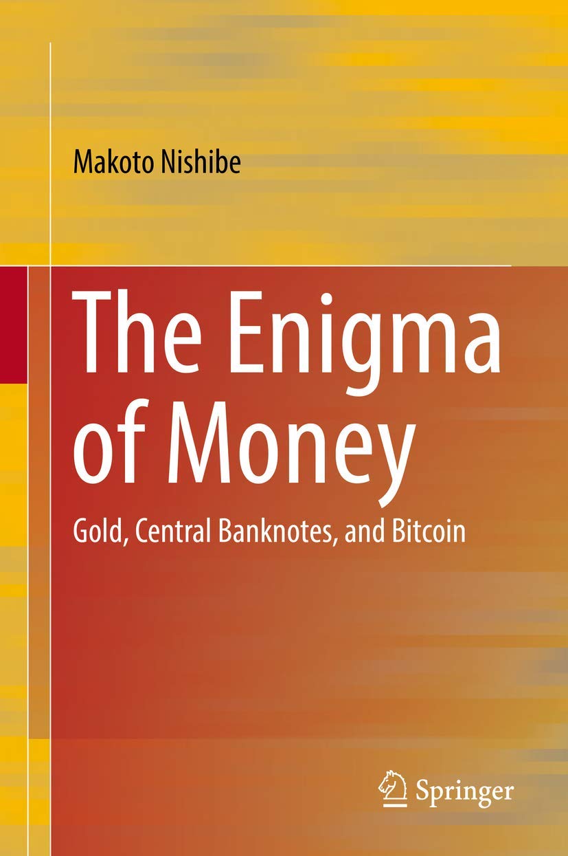 The Enigma of Money: Gold, Central Banknotes, and Bitcoin,Used