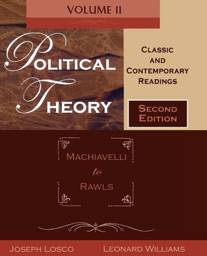 Political Theory: Classic and Contemporary ReadingsVolume II: Machiavelli to Rawls,New
