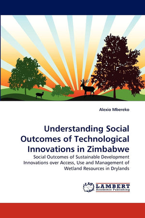 Understanding Social Outcomes of Technological Innovations in Zimbabwe: Social Outcomes of Sustainable Development Innovations o,Used