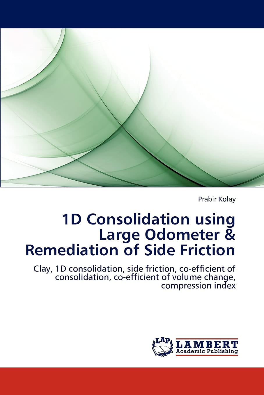 1D Consolidation using Large Odometer & Remediation of Side Friction: Clay, 1D consolidation, side friction, coefficient of con,Used