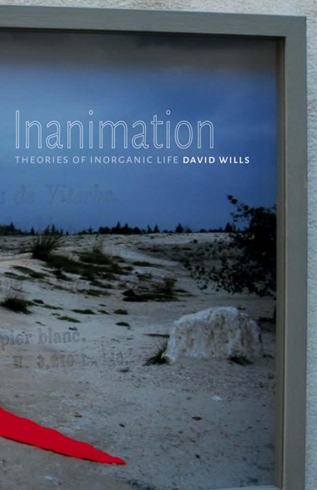 Inanimation: Theories Of Inorganic Life (Volume 35) (Posthumanities)