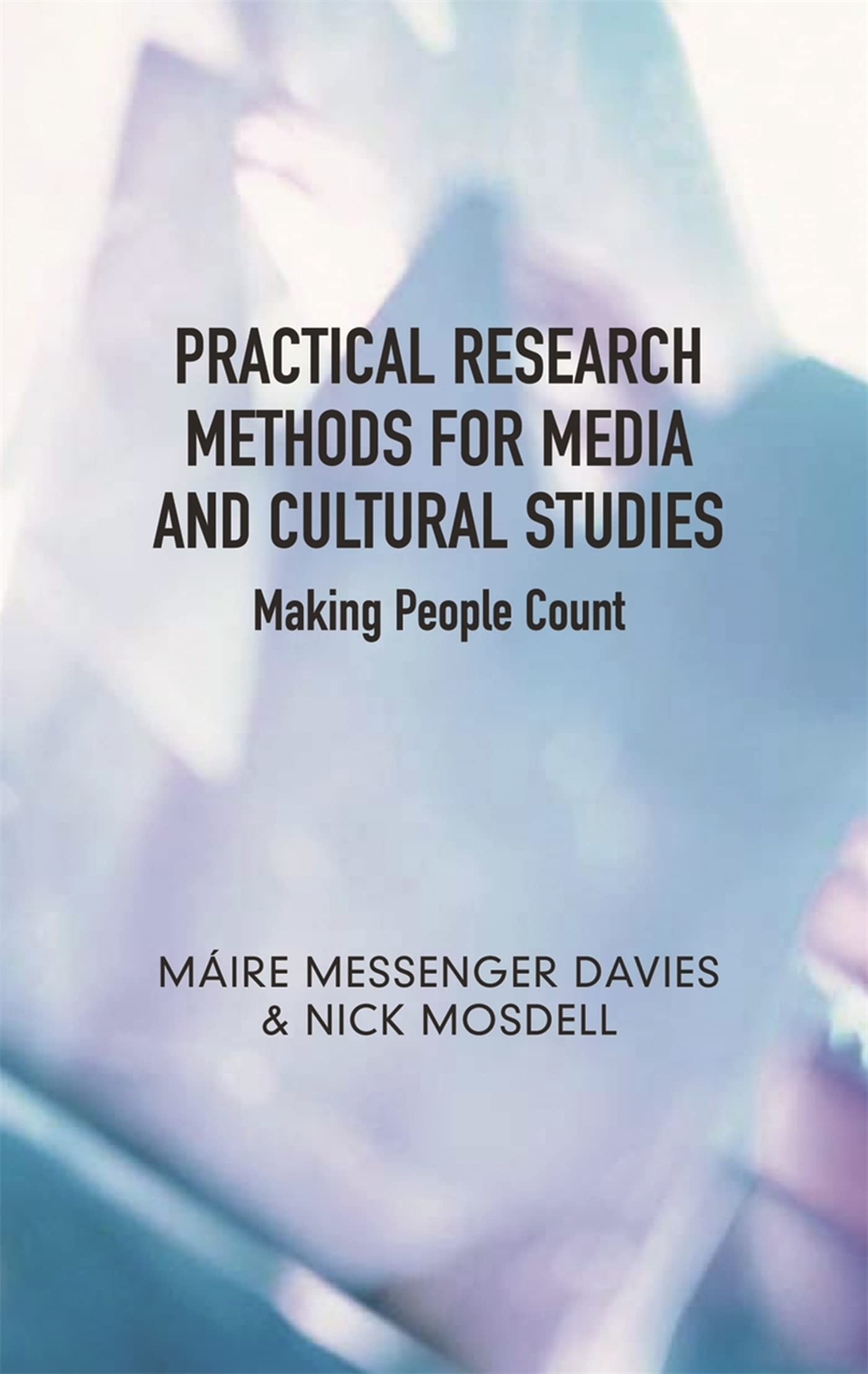 Practical Research Methods For Media And Cultural Studies: Making People Count,New
