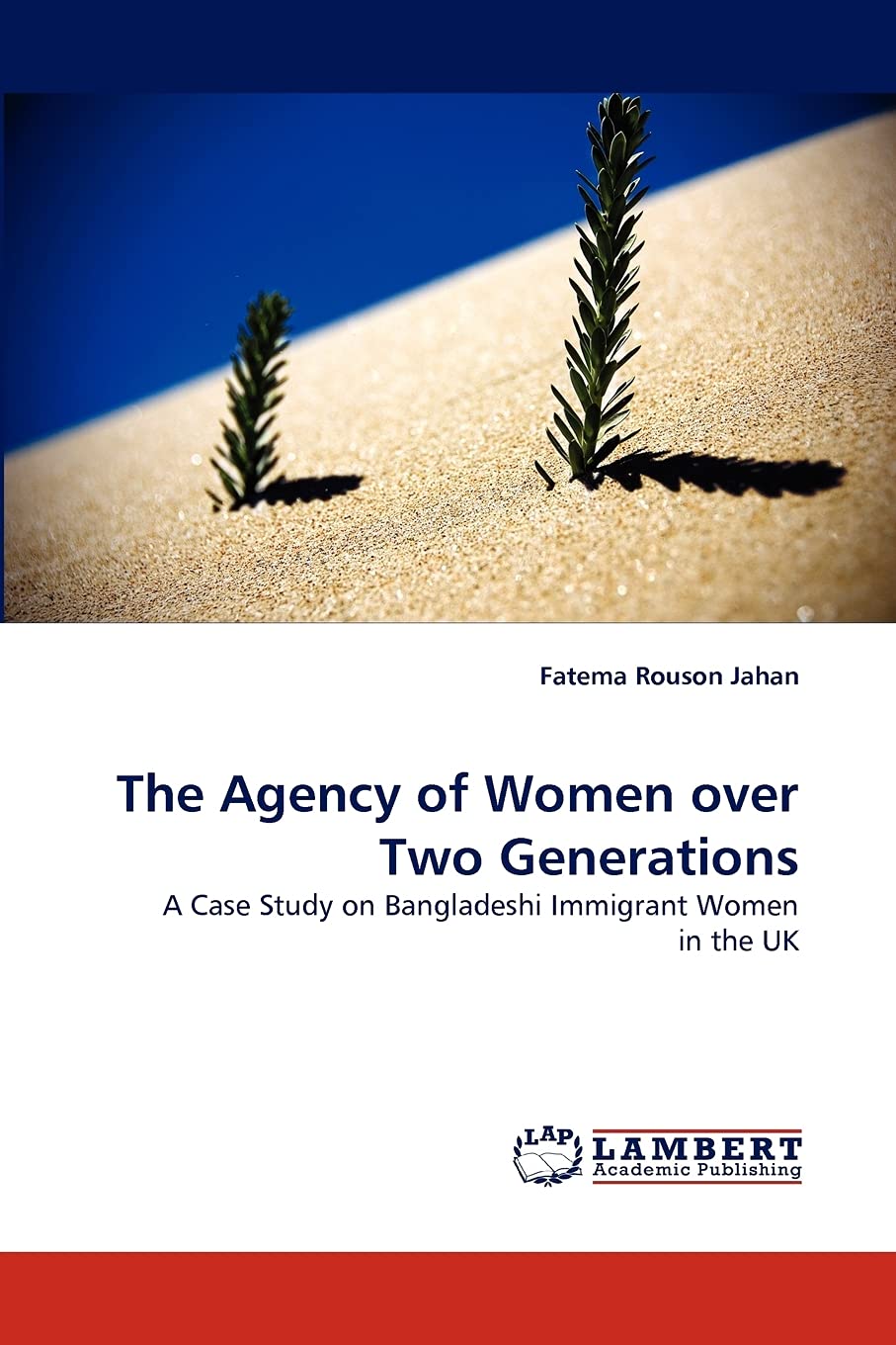 The Agency of Women over Two Generations: A Case Study on Bangladeshi Immigrant Women in the UK,Used