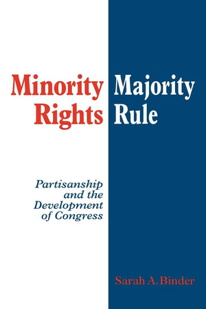 Minority Rights, Majority Rule: Partisanship and the Development of Congress,Used