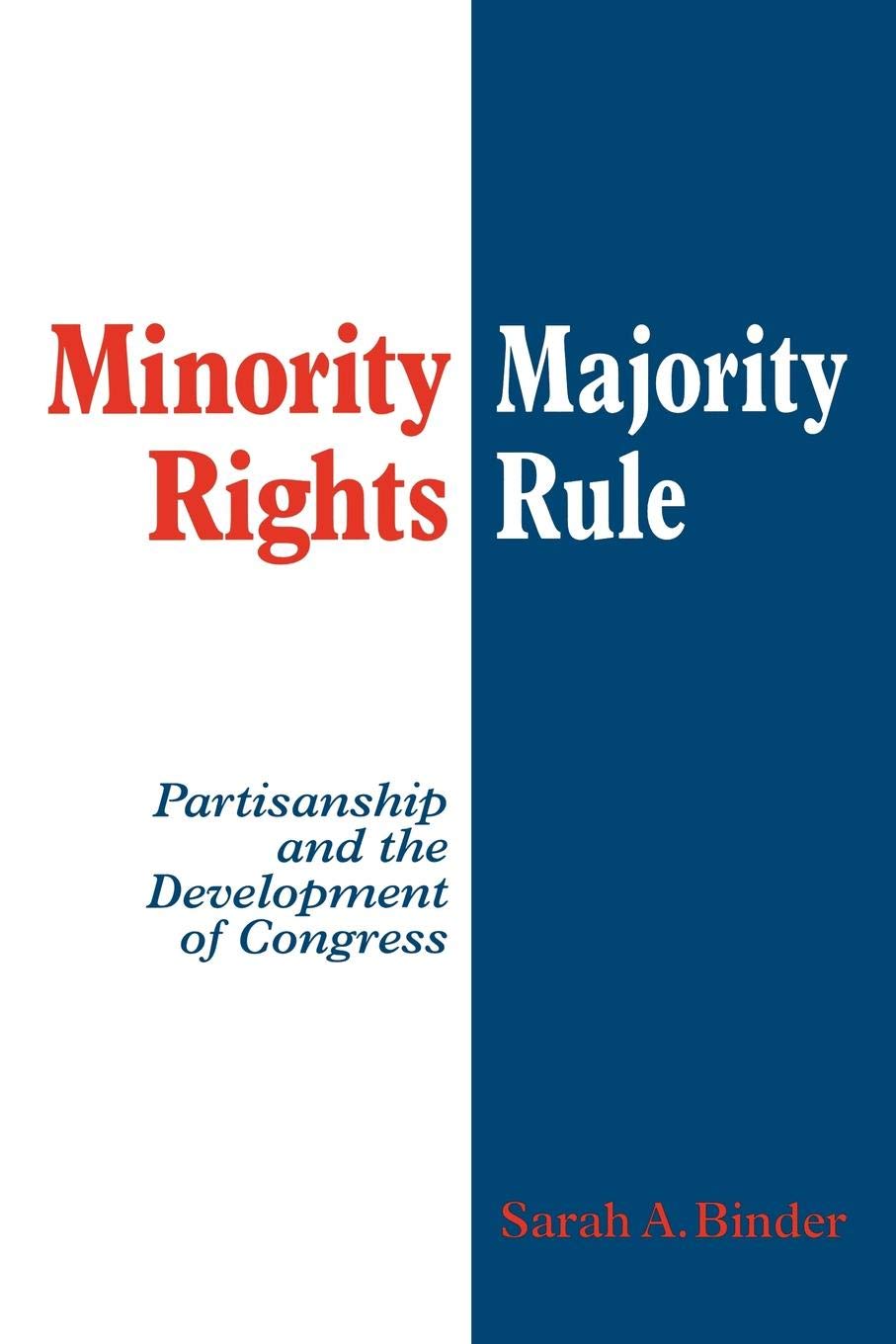 Minority Rights, Majority Rule: Partisanship and the Development of Congress,Used