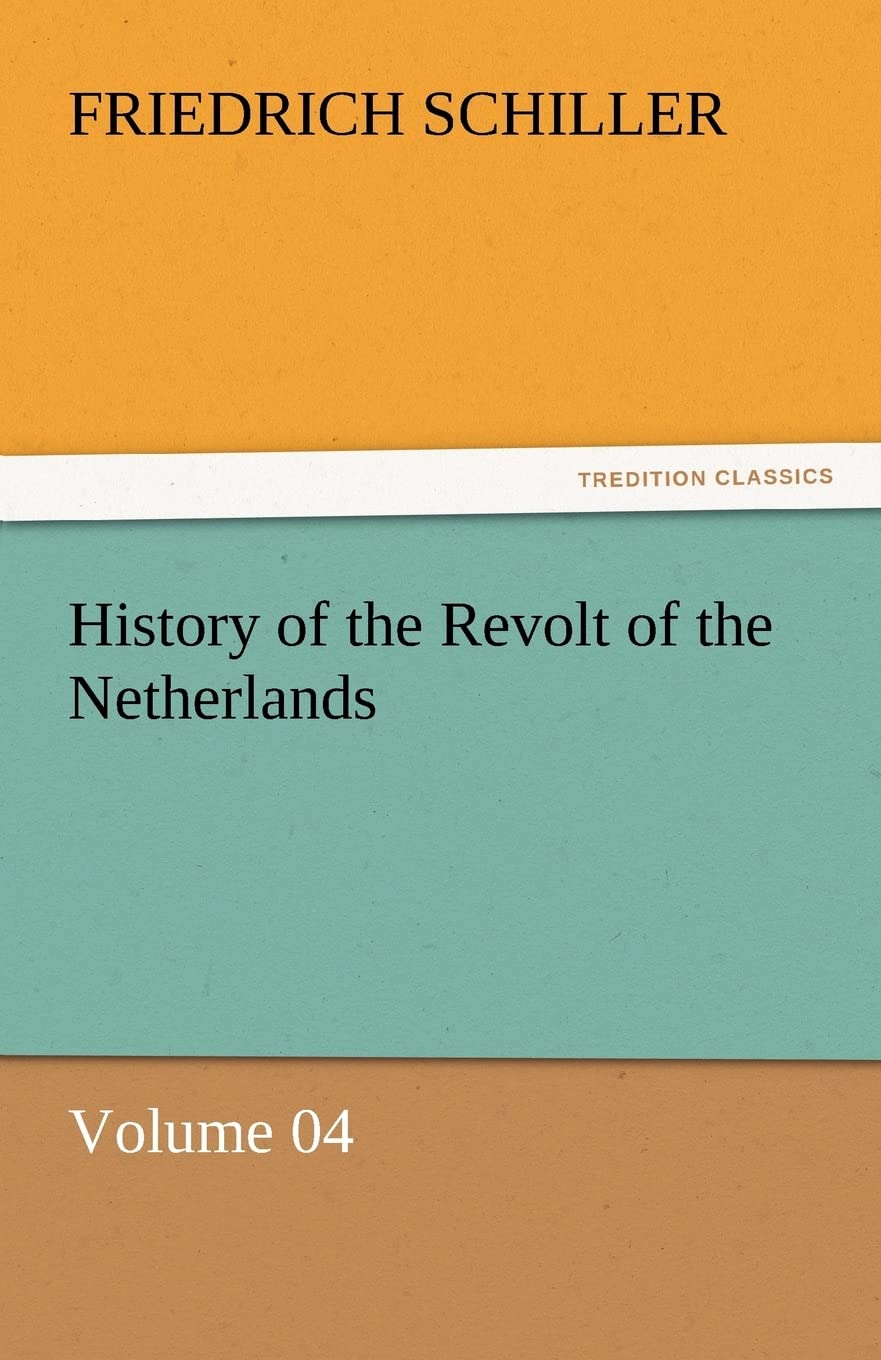 History of the Revolt of the Netherlands  Volume 04,Used