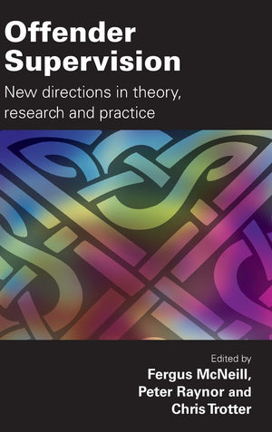 Offender Supervision: New Directions in Theory, Research and Practice,Used
