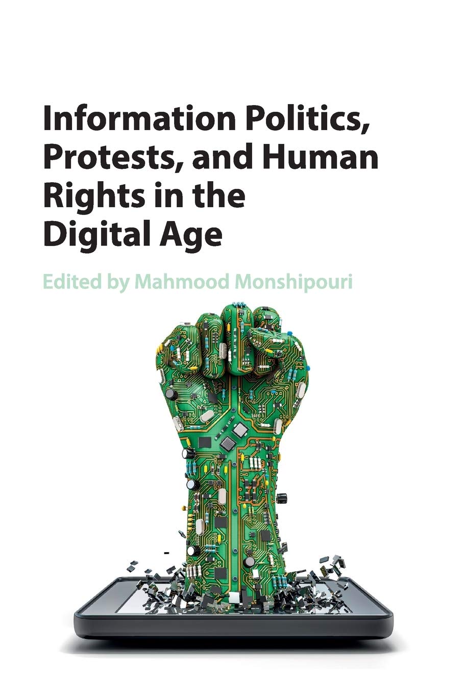 Information Politics, Protests, and Human Rights in the Digital Age,Used