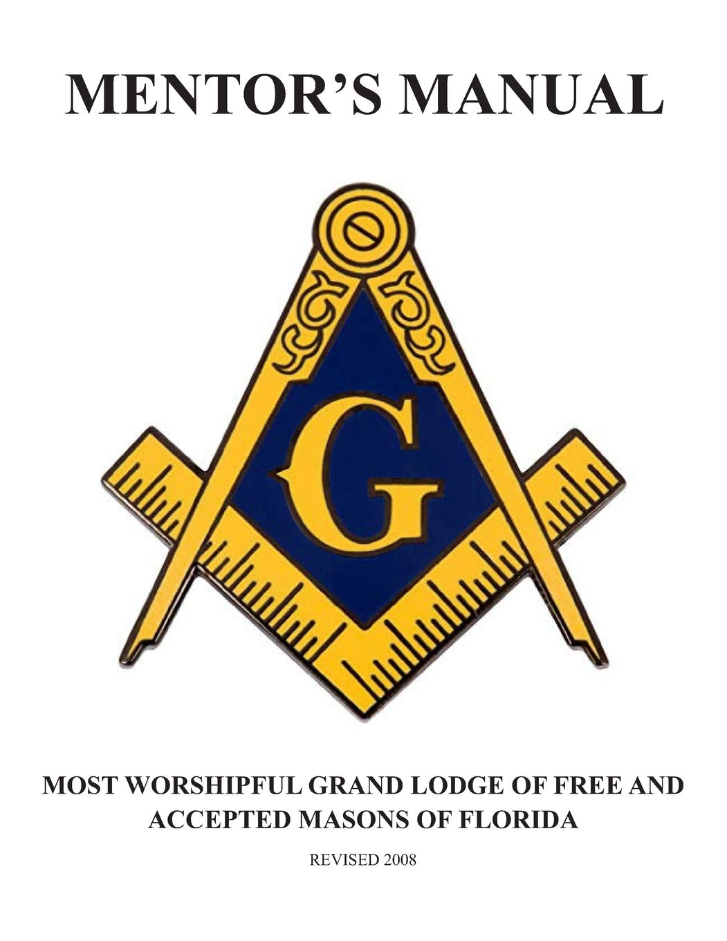 Mentor's Manual: The Most Worshipful Grand Lodge of Free and Accepted Masons of Florida,New