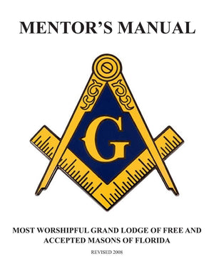 Mentor's Manual: The Most Worshipful Grand Lodge of Free and Accepted Masons of Florida,New