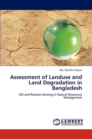 Assessment of Landuse and Land Degradation in Bangladesh: GIS and Remote Sensing in Natural Resources Management,Used