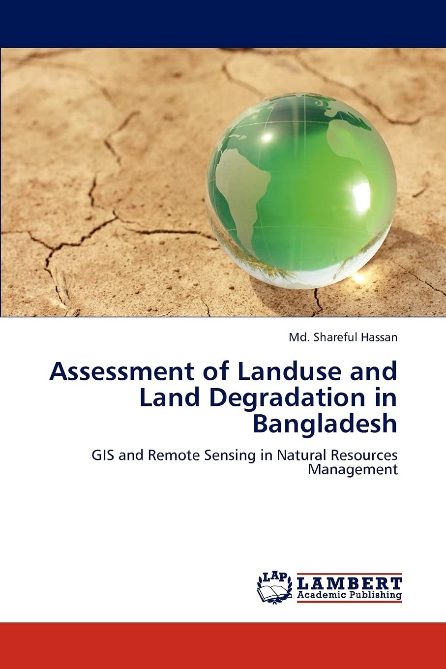 Assessment of Landuse and Land Degradation in Bangladesh: GIS and Remote Sensing in Natural Resources Management,Used