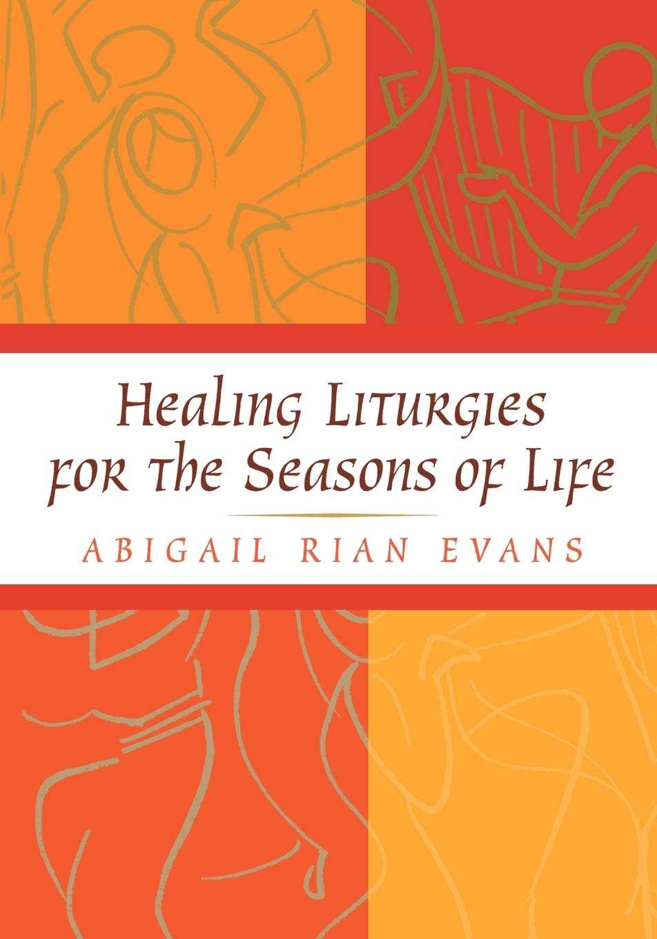 Healing Liturgies for the Seasons of Life,Used