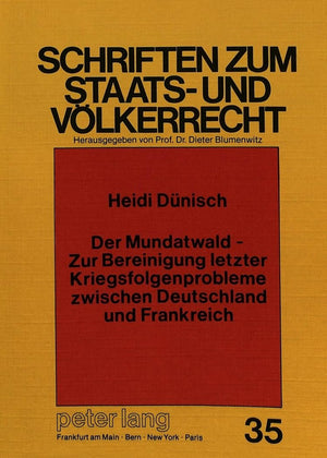 Der Mundatwald  Zur Bereinigung letzter Kriegsfolgenprobleme zwischen Deutschland und Frankreich (Schriften zum Staats und Vlk,Used