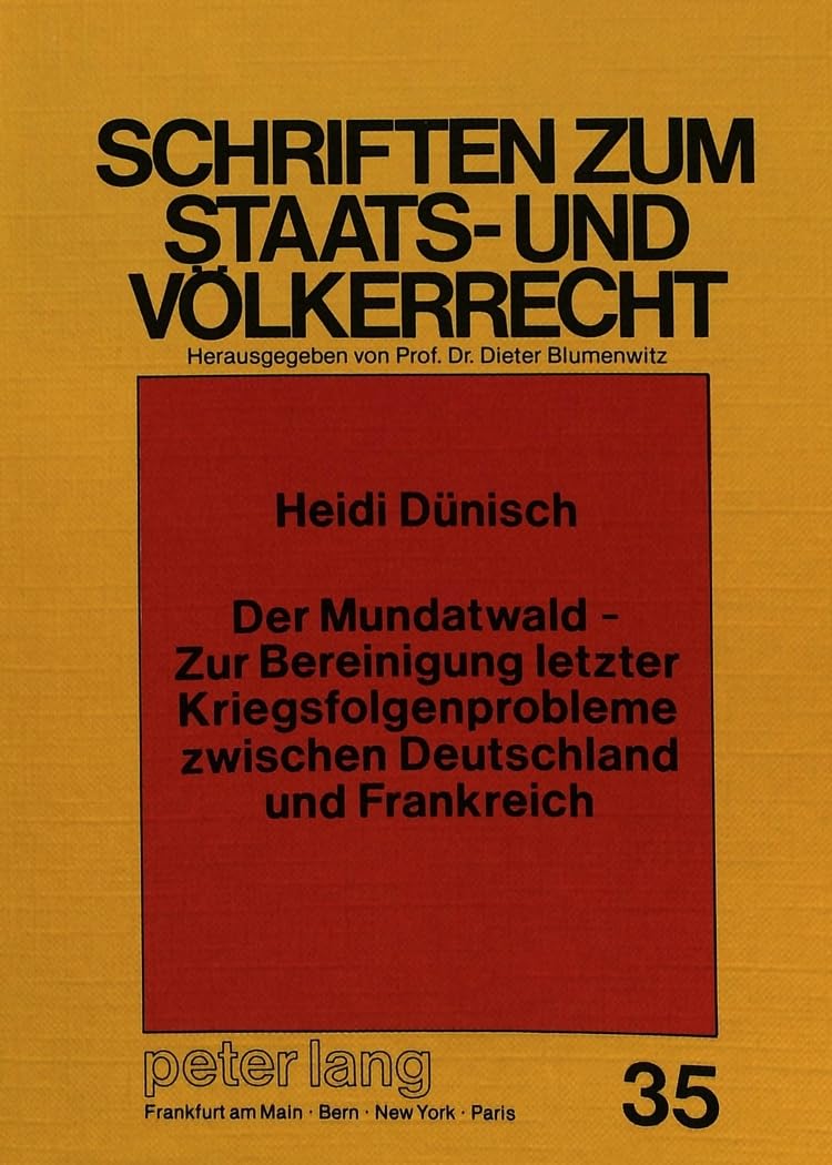 Der Mundatwald  Zur Bereinigung letzter Kriegsfolgenprobleme zwischen Deutschland und Frankreich (Schriften zum Staats und Vlk,Used