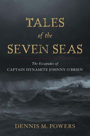 Tales of the Seven Seas: The Escapades of Captain Dynamite Johnny O'Brien,Used