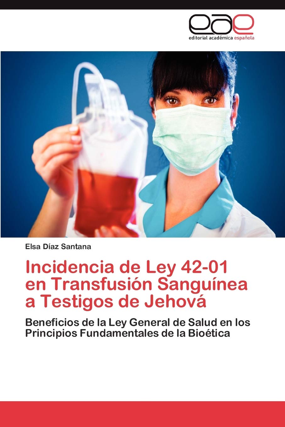 Incidencia de Ley 4201 en Transfusin Sangunea a Testigos de Jehov: Beneficios de la Ley General de Salud en los Principio,New
