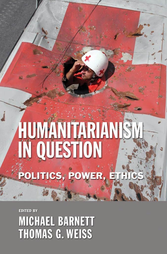 Humanitarianism in Question: Politics, Power, Ethics (Cornell Paperbacks),New