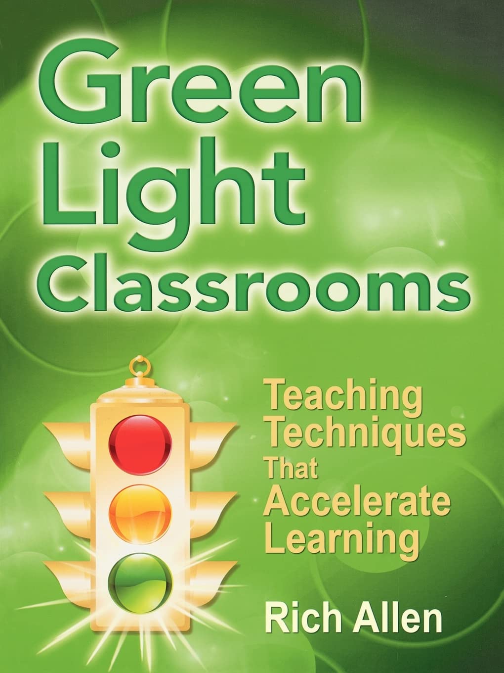 Green Light Classrooms: Teaching Techniques That Accelerate Learning,New