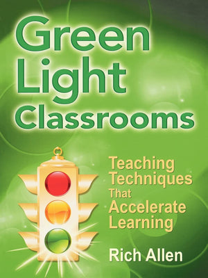 Green Light Classrooms: Teaching Techniques That Accelerate Learning,Used