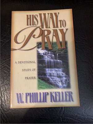 His Way To Pray: A Devotional Study Of Prayer,New