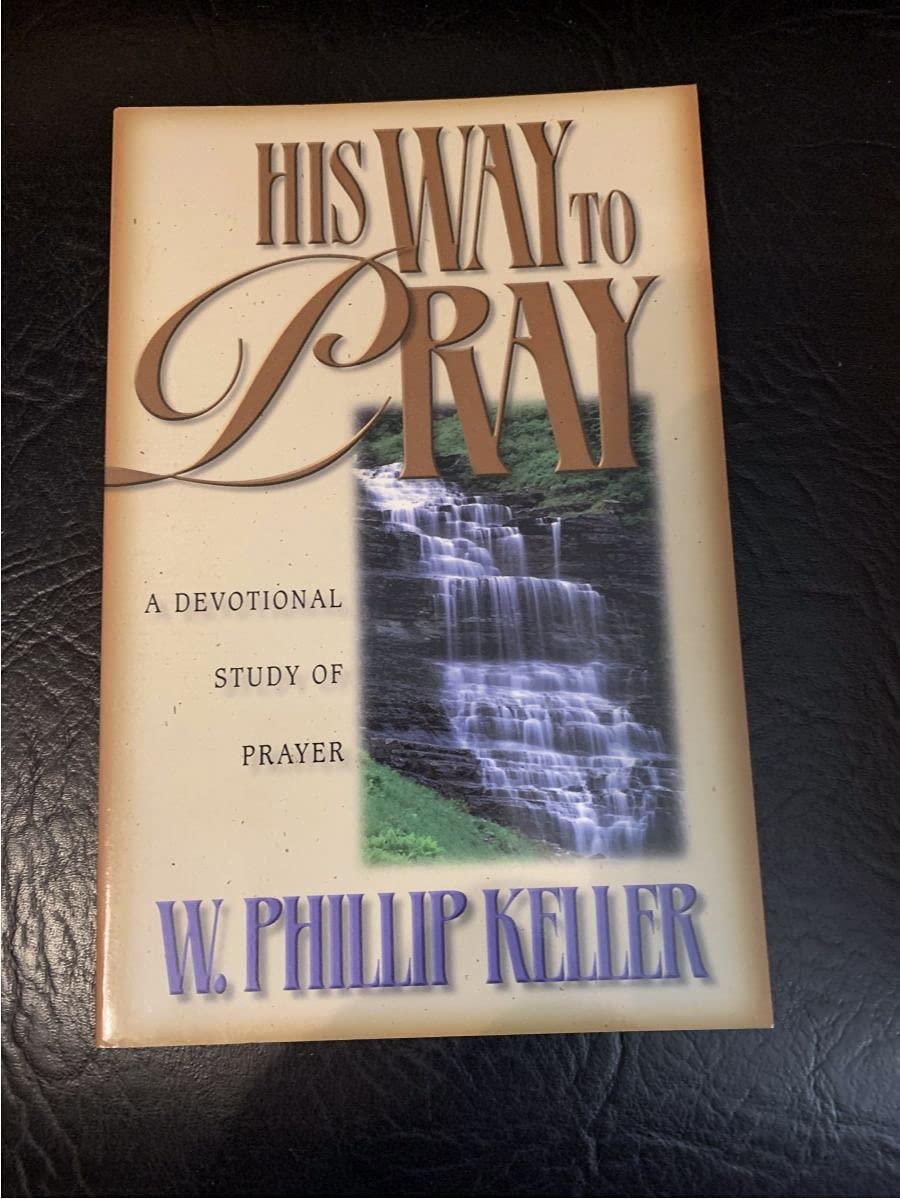 His Way To Pray: A Devotional Study Of Prayer,New