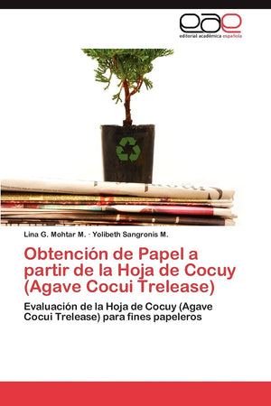 Obtencin de Papel a partir de la Hoja de Cocuy (Agave Cocui Trelease): Evaluacin de la Hoja de Cocuy (Agave Cocui Trelease) ,Used