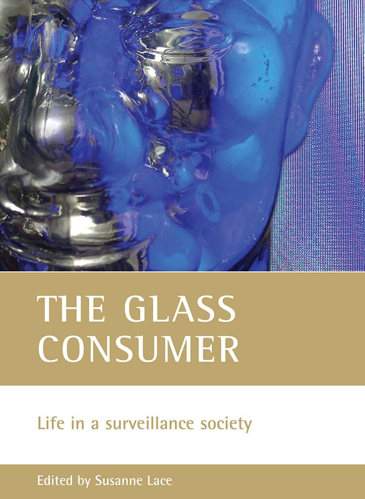 The glass consumer: Life in a surveillance society,Used