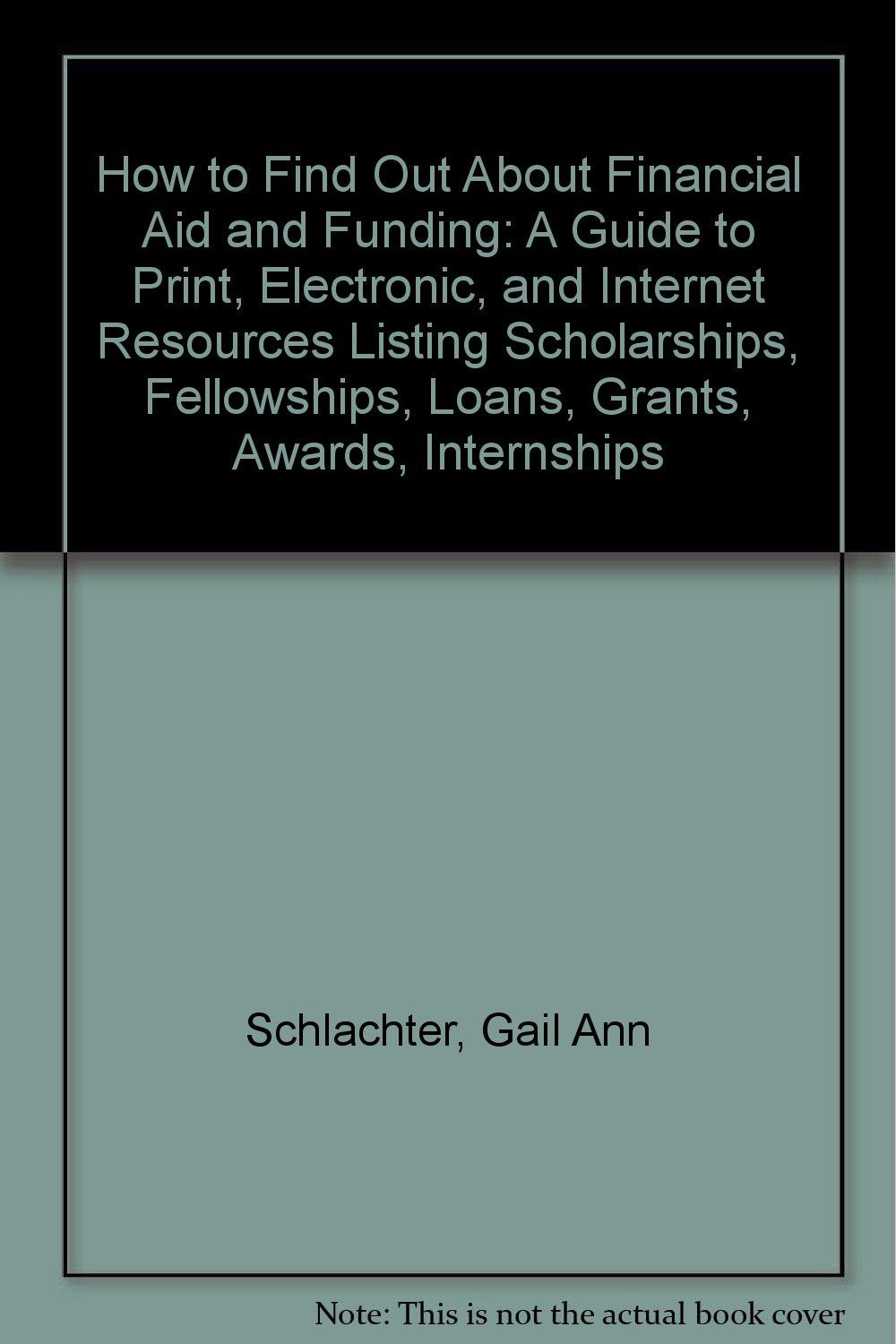 How to Find Out About Financial Aid and Funding : A Guide to Print, Electronic, and Internet Resources Listing Scholarships, Fel,Used