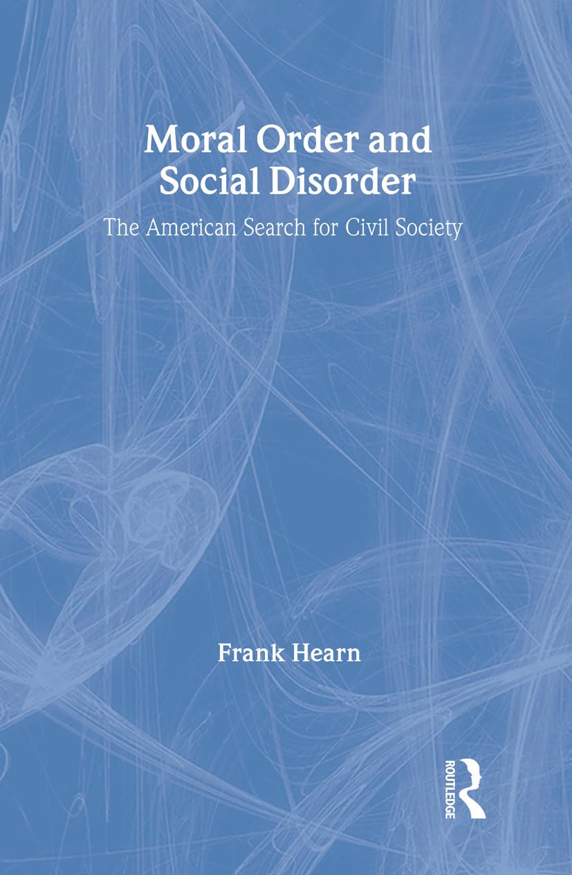 Moral Order and Social Disorder: American Search for Civil Society (Sociological Imagination & Structural Change Series),Used