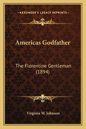 Americas Godfather: The Florentine Gentleman (1894),Used
