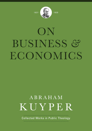Business & Economics (Abraham Kuyper Collected Works in Public Theology),Used