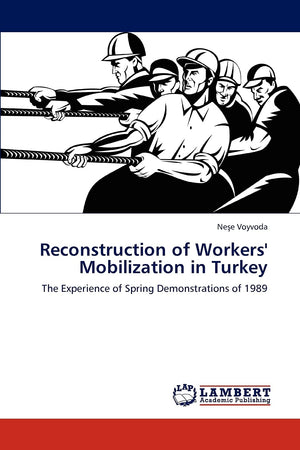 Reconstruction of Workers' Mobilization in Turkey: The Experience of Spring Demonstrations of 1989,Used