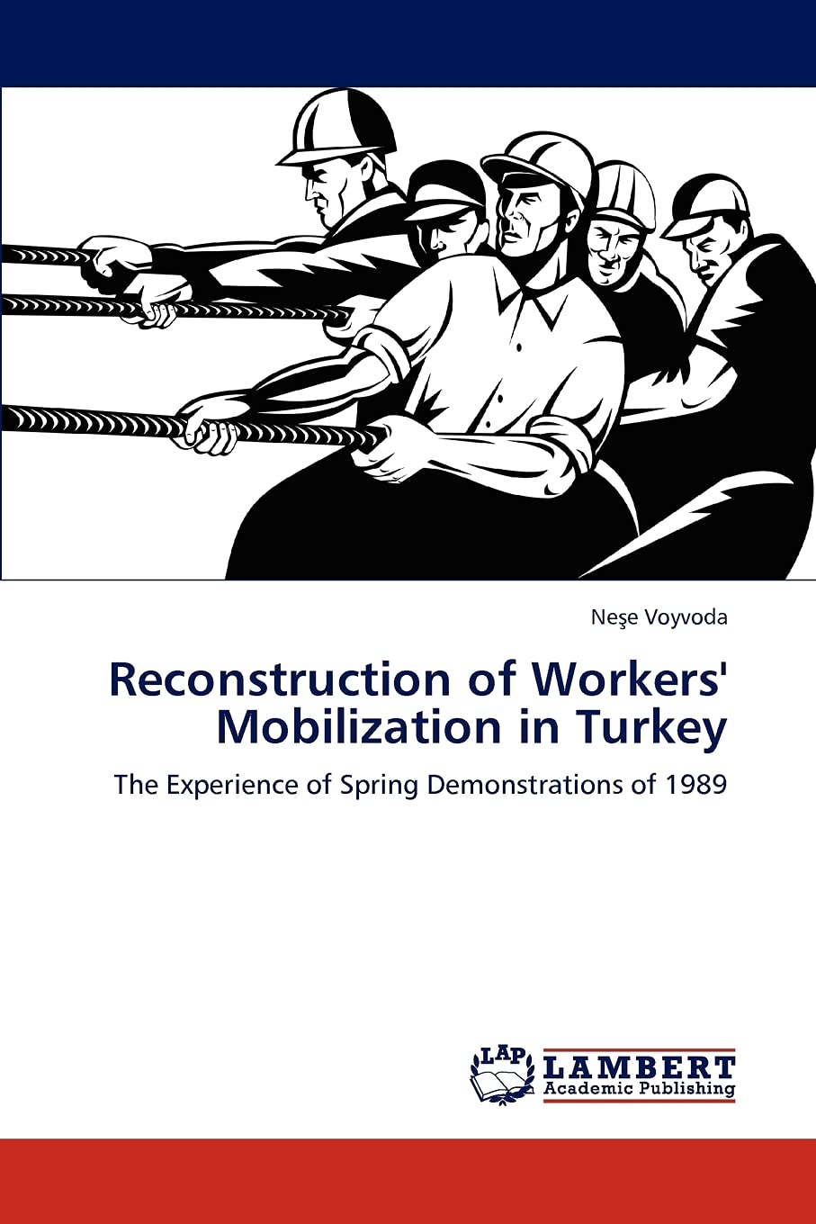 Reconstruction of Workers' Mobilization in Turkey: The Experience of Spring Demonstrations of 1989,Used