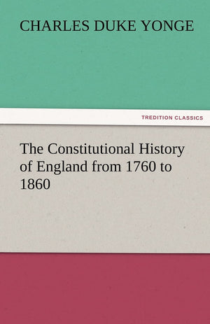 The Constitutional History of England from 1760 to 1860,Used
