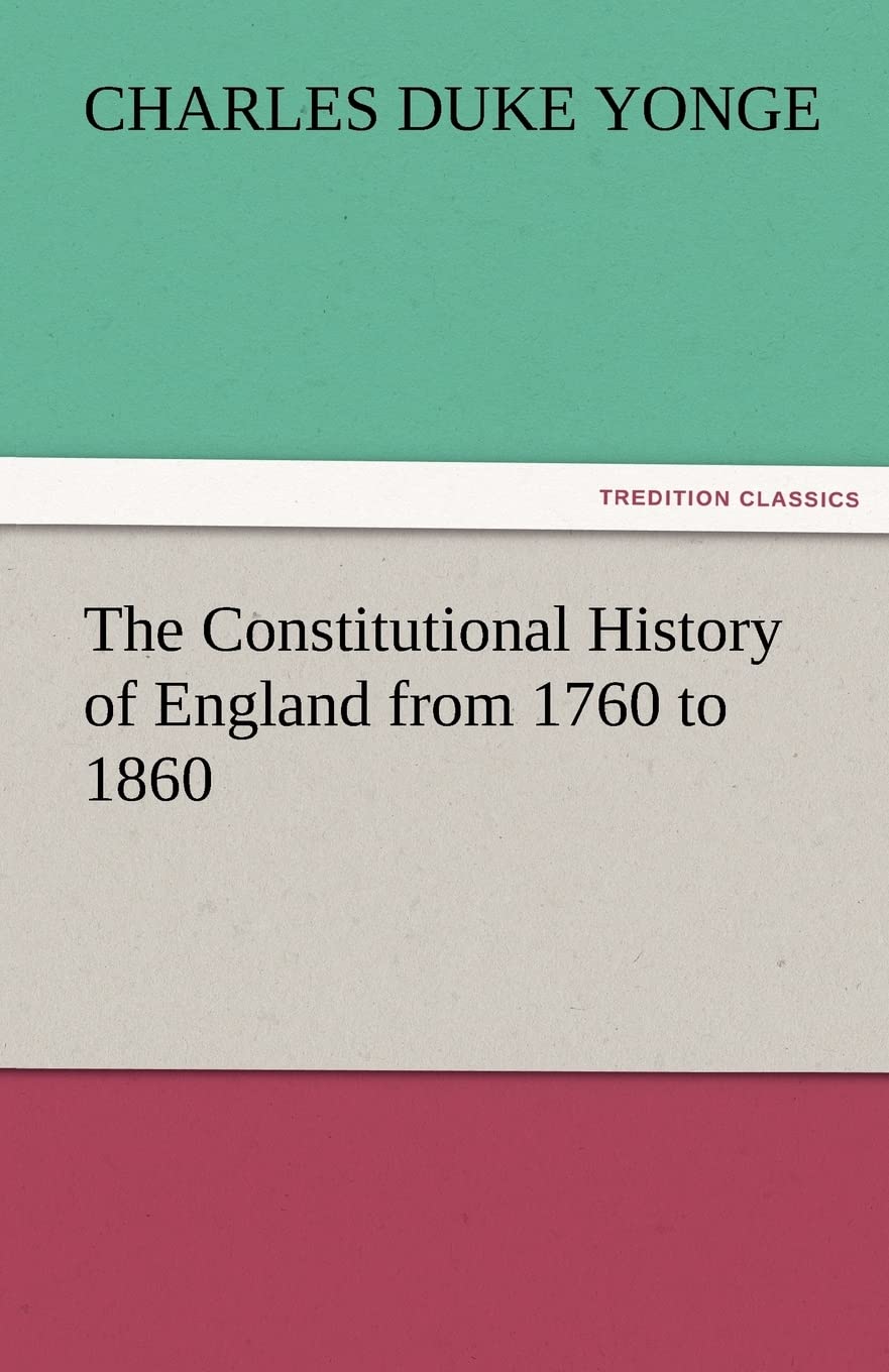 The Constitutional History of England from 1760 to 1860,Used