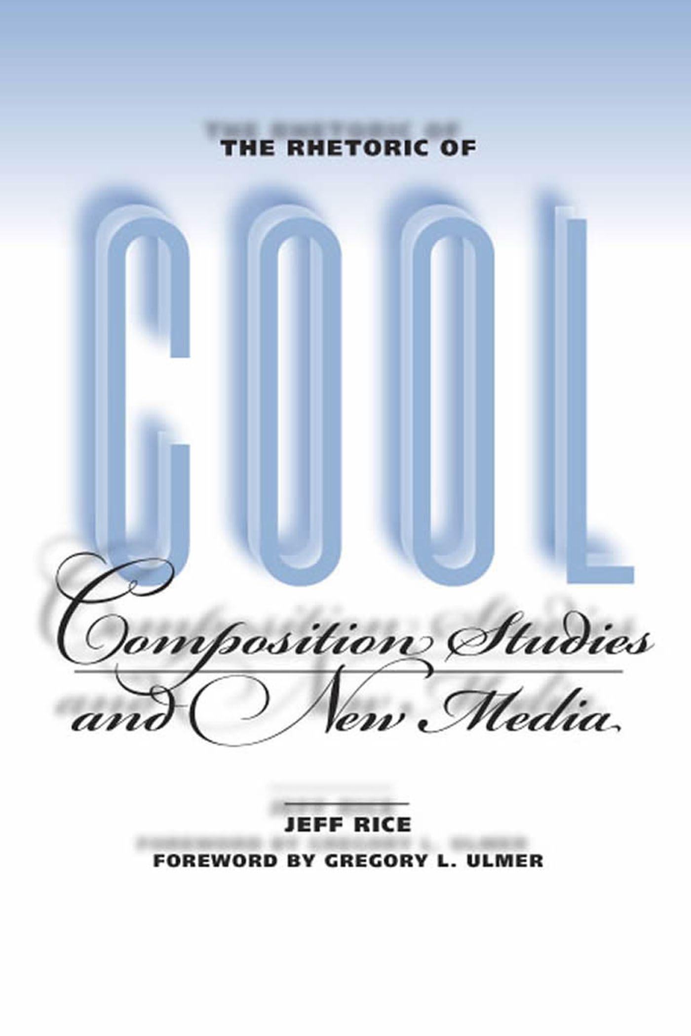 The Rhetoric of Cool: Composition Studies and New Media,Used