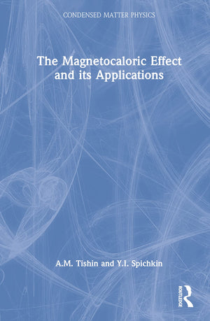 The Magnetocaloric Effect and its Applications (Condensed Matter Physics),New